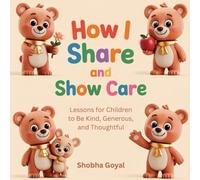 How I Share and Show Care: Lessons for Children to Be Kind, Generous, and Thoughtful, Age 3-8