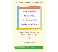 How I Stayed Alive When My Brain Was Trying to Kill Me Revised Edition by Susan Rose Blauner Paperback Book Susan Rose Blauner (Auteur)