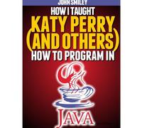 How I Taught Katy Perry (And Others) To Program In Java