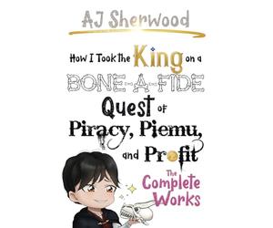 How I Took the King on a Bone-a-Fide Quest of Piracy, Piemu, and Profit