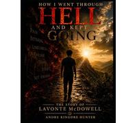 How I Went Through Hell and Kept Going: The Story of Lavonte McDowell