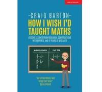 How I Wish I'd Taught Maths: Lessons learned from research, conversations with experts, and 12 years of mistakes - [Version Originale] Inconnu (Auteur)
