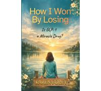 How I Won By Losing: Is GLP-1 A Miracle Drug?