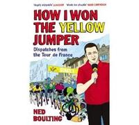 How I Won the Yellow Jumper by Ned Boulting Paperback Book Ned Boulting (Auteur)