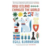How Iceland Changed the World: The Big History of a Small Island