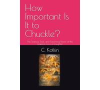 How Important Is It to Chuckle?: The Science, Soul, and Surprising Power of the Quietest Form of Laughter