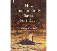 How Indian Emily Saved Fort Davis