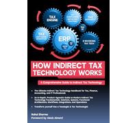 HOW INDIRECT TAX TECHNOLOGY WORKS: A Comprehensive Guide To Indirect Tax Technology