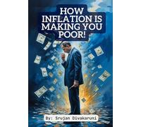 How Inflation Is Making You Poor!: Learn About Things That Truly Impact Your Life In A Simple Manner! (Finlighten)