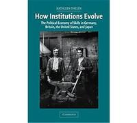 How Institutions Evolve, Cambridge Studies in Comparative Politics Kathleen Thelen (Auteur)