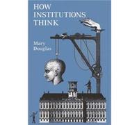 How Institutions Think by Mary Douglas Mary Douglas (Auteur)