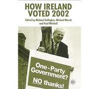 How Ireland Voted 2002 Michael Gallagher, Michael Marsh, Paul Mitchell (Auteur)