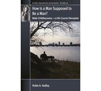 How Is a Man Supposed to Be a Man?: Male Childlessness - a Life Course Disrupted