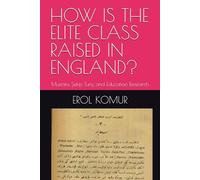 HOW IS THE ELITE CLASS RAISED IN ENGLAND?: Mustafa Şekip Tunç and Education Research