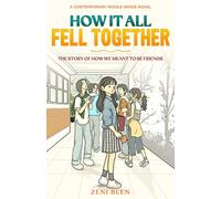 How It All Fell Together: The Story of How We Meant to Be Friends: A Heartwarming Middle Grade Story About Friendship, Mistakes, and Finding Your People. Book 1