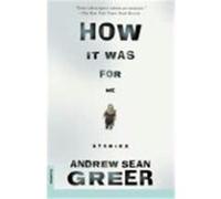 How It Was for Me Andrew Sean Greer (Auteur)