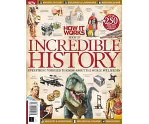 How It Works: Book Of Incredible History: Everything you need to know about the world we lived in