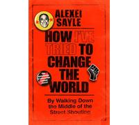 How I've Tried to Change the World By Walking Down the Middle of the Street Shouting - Alexei Sayle - Weidenfeld & Nicolson - ebook (ePub illustré) - Livre
