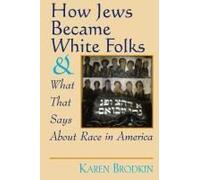 How Jews Became White Folks And What That Says About Race In America