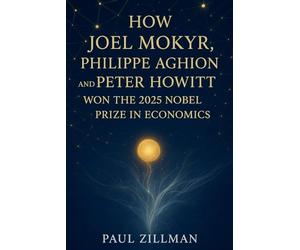 How Joel Mokyr, Philippe Aghion, and Peter Howitt won the 2025 Nobel Prize in Economics