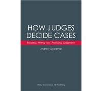 How Judges Decide Cases Reading Writing and Analysing Judgments by Andrew Goodman Inconnu (Auteur)
