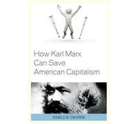 How Karl Marx Can Save American Capitalism Dworkin, Ronald W., MD (Auteur)