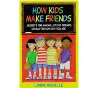 How Kids Make Friends Lonny Michelle (Auteur)
