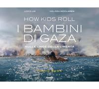 How Kids Roll. I bambini di Gaza. Sulle onde della libertà. Ediz. italiana e inglese