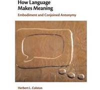 How Language Makes Meaning by Herbert L. University of Alberta Colston Unknown (Auteur)
