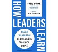 How Leaders Learn by David Novak David Novak (Auteur)
