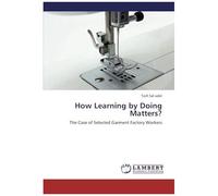 How Learning By Doing Matters?: The Case Of Selected Garment Factory Workers