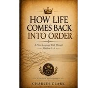 How Life Comes Back Into Order: A Plain Language Walk Through Matthew 5-6