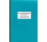 How Literature Works: 50 Key Concepts [Paperback] NEUF