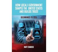 How Local E-Government Shapes the United States and Builds Trust: Beginnings to 2015