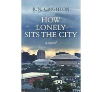 How Lonely Sits the City, a novel