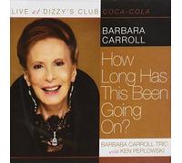 How Long Has This Been Going On? Live at Dizzy's Club Coca-Cola by Barbara Carroll (2011-07-26)