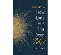How Long Has This Been Me?: Poems