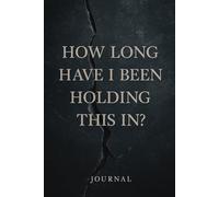 How Long Have I Been Holding This In?