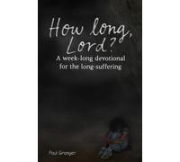 How long, Lord?: A week-long devotional for the long-suffering