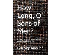 How Long, O Sons of Men?