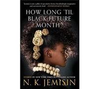 How Long til Black Future Month Stories - N K Jemisin - Orbit - Livre en Anglais - Paperback N K JemisinN K Jemisin (Auteur)
