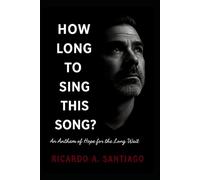 How Long to Sing This Song?: An Anthem of Hope for the Long Wait