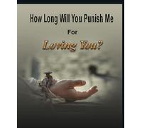 How Long Will You Punish Me For Loving You - James Kyle - Kyle James - ebook (ePub) - Livre