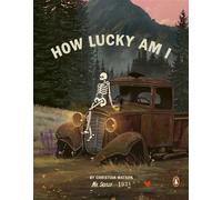 How Lucky Am I The inspiring and uplifting new book featuring Instagram sensation Mr Skelly - Christian Watson - Ebury Digital - ebook (ePub) - Livre