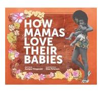 How Mamas Love Their Babies by Juniper Fitzgerald Juniper Fitzgerald (Auteur)