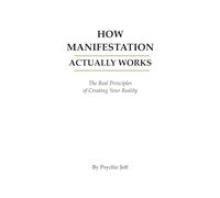 How Manifestation Actually Works: The Real Principles of Creating Your Reality