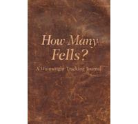 How Many Fells!?: A hikers attempt to conquer all 214 Wainwrights