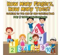 How Many Fingers, How Many Toes? Counting To Ten One By One Counting Book - Baby & Toddler Counting Books