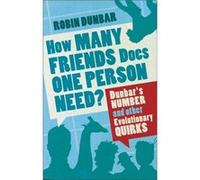 Robin Dunbar – How Many Friends Does One Person Need? – Dunbar's Number – Broché (Faber & Faber)
