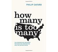 How Many Is Too Many?: The Progressive Argument For Reducing Immigration Into The United States